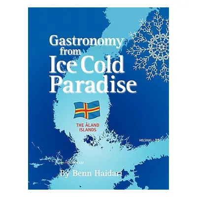 "Gastronomy from an Ice Cold Paradise: History and Culinary Culture of Land Islands" - "" ("Haid