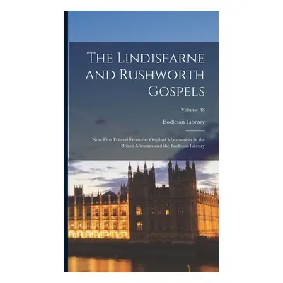 "The Lindisfarne and Rushworth Gospels: Now First Printed from the Original Manuscripts in the B