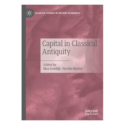 "Capital in Classical Antiquity" - "" ("Koedijk Max")