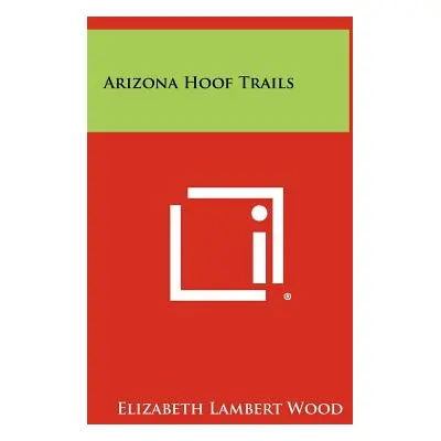 "Arizona Hoof Trails" - "" ("Wood Elizabeth Lambert")