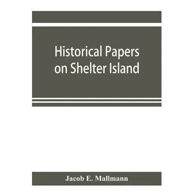 "Historical papers on Shelter Island and its Presbyterian church with genealogical tables" - "" 