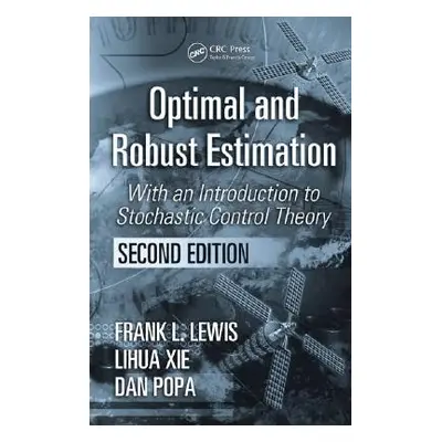 "Optimal and Robust Estimation: With an Introduction to Stochastic Control Theory, Second Editio