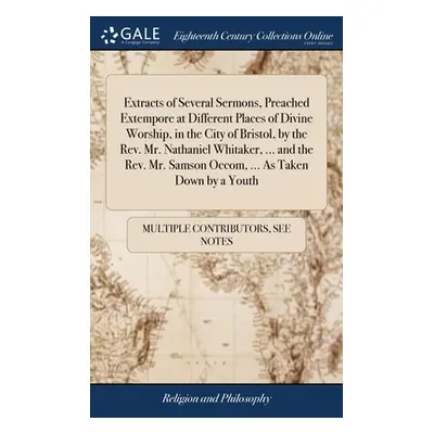 "Extracts of Several Sermons, Preached Extempore at Different Places of Divine Worship, in the C