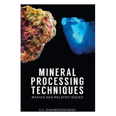 "Mineral Processing Techniques Basics and Related Issues" - "" ("Rao G. S. Ramakrishna")