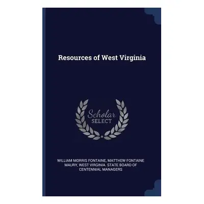 "Resources of West Virginia" - "" ("Fontaine William Morris")