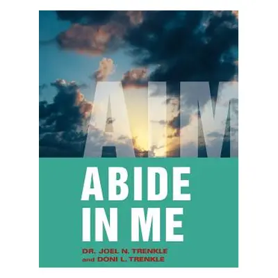 "Abide in Me: Aim" - "" ("Trenkle Doni L.")