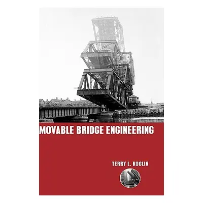 "Movable Bridge Engineering" - "" ("Koglin Terry L.")