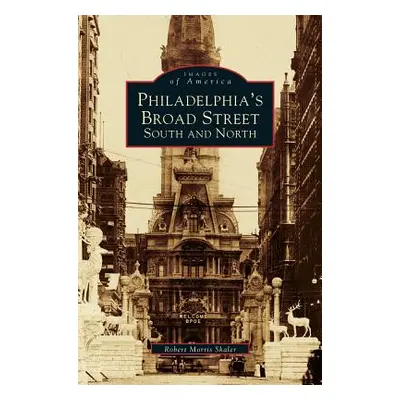 "Philadelphia's Broad Street: South and North" - "" ("Skaler Robert Morris")