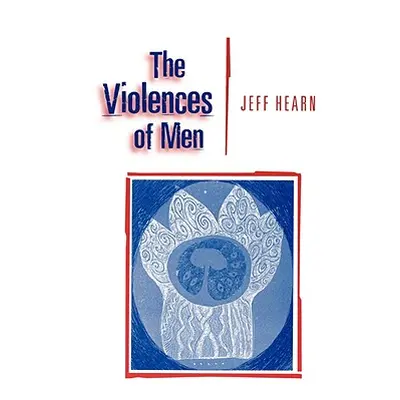 "The Violences of Men: How Men Talk about and How Agencies Respond to Men′s Violence to Women" -