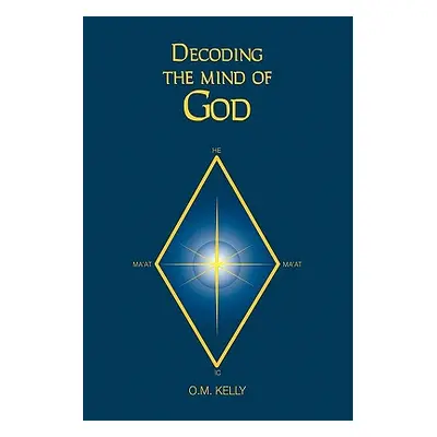 "Decoding the Mind of God" - "" ("Kelly O. M.")