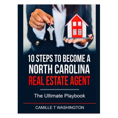 "10 Steps to Become a North Carolina Real Estate Agent: The Ultimate Playbook" - "" ("Washington