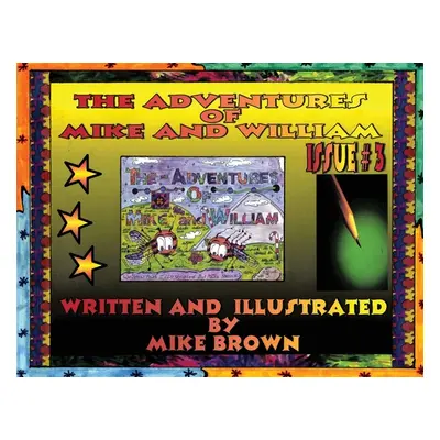 "The Adventures of Mike and William: Issue #3" - "" ("Brown Mike")