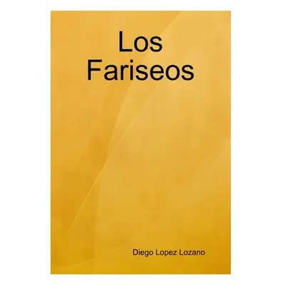 "Los Fariseos" - "" ("Lopez Lozano Diego")