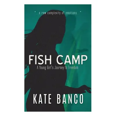 "Fish Camp: A Young Girl's Journey to Freedom" - "" ("Banco Kate")