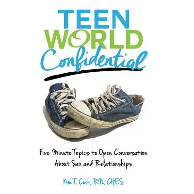 "Teen World Confidential: Five-Minute Topics to Open Conversation about Sex and Relationships (M