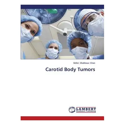 "Carotid Body Tumors" - "" ("Khan Mohd Shahbaaz")