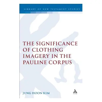 "Significance of Clothing Imagery in the Pauline Corpus" - "" ("Kim Jung Hoon")