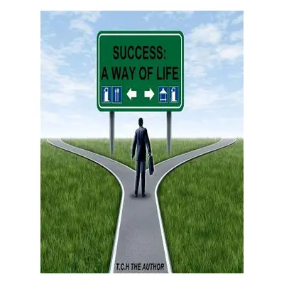 "Success ( A way of life ")"" - "" ("The Author T. C. H.")