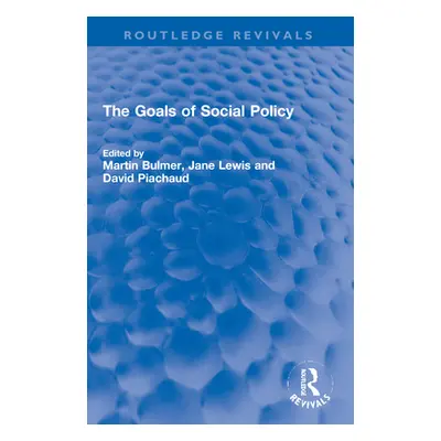 "The Goals of Social Policy" - "" ("Bulmer Martin I. a.")