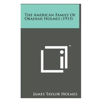 "The American Family of Obadiah Holmes (1915)" - "" ("Holmes James Taylor")