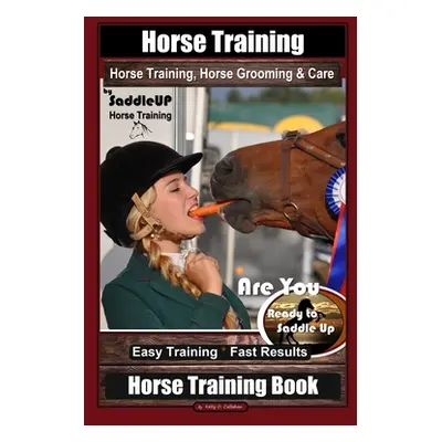 "Horse Training, Horse Grooming & Care By SaddleUP Horse Training, Are You Ready to Saddle Up? E