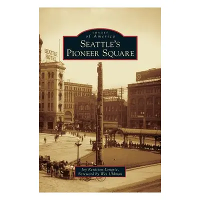 "Seattle's Pioneer Square" - "" ("Keniston-Longrie Joy")