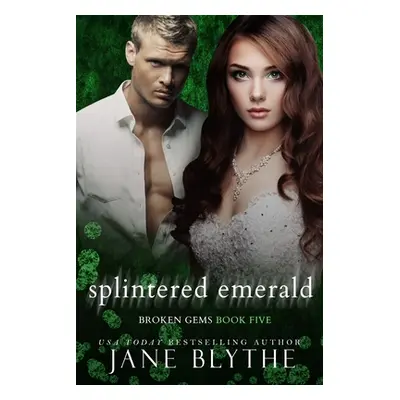 "Splintered Emerald" - "" ("Blythe Jane")