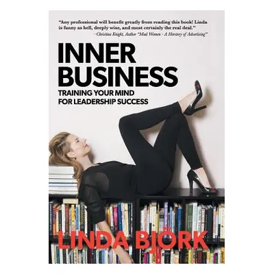 "Inner Business: Training Your Mind for Leadership Success" - "" ("Bjrk Linda")