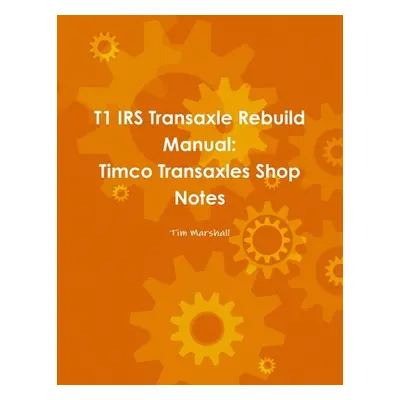 "T1 IRS Transaxle Book" - "" ("Marshall Tim")