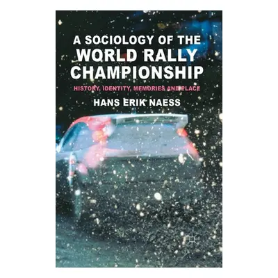 "A Sociology of the World Rally Championship: History, Identity, Memories and Place" - "" ("Naes