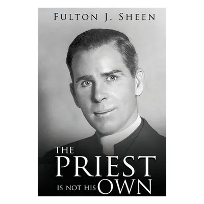 "The Priest Is Not His Own" - "" ("Sheen Fulton J.")