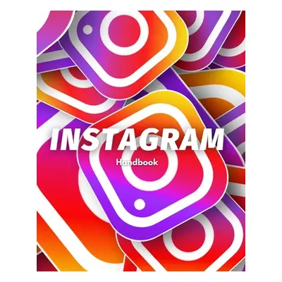 "Instagram Handbook" - "" ("Wilkerson Trae")