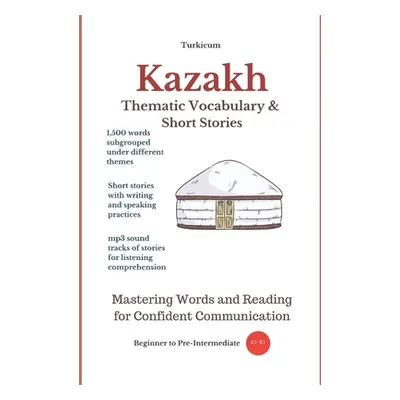 "Kazakh: Thematic Vocabulary and Short Stories" - "" ("Book Series Turkicum")