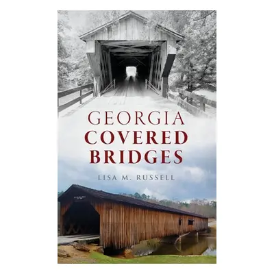 "Georgia Covered Bridges" - "" ("Russell Lisa M.")