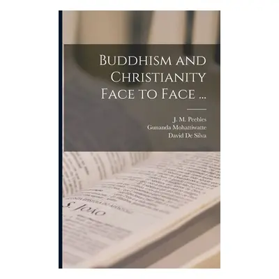 "Buddhism and Christianity Face to Face ..." - "" ("Peebles J. M. (James Martin) 1822-1")