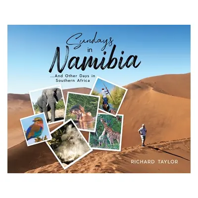 "Sundays in Namibia: ...And Other Days in Southern Africa" - "" ("Taylor Richard")