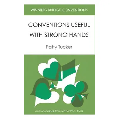 "Winning Bridge Conventions: Conventions Useful with Strong Hands" - "" ("Tucker Patty")