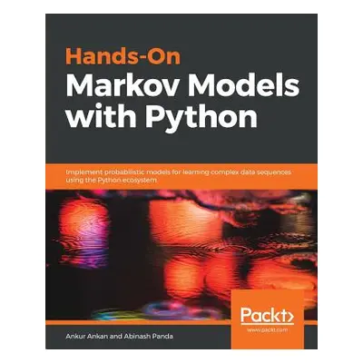 "Hands-On Markov Models with Python" - "" ("Ankan Ankur")