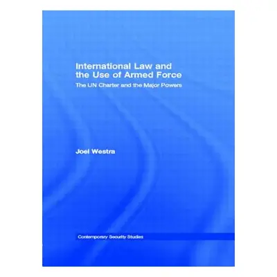 "International Law and the Use of Armed Force: The UN Charter and the Major Powers" - "" ("Westr