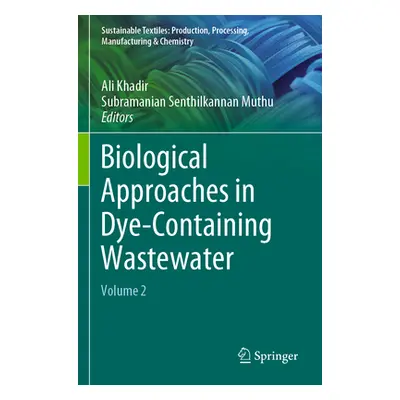 "Biological Approaches in Dye-Containing Wastewater: Volume 2" - "" ("Khadir Ali")