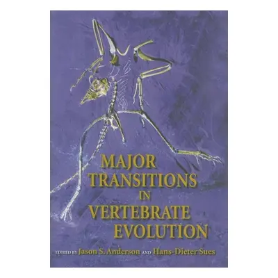 "Major Transitions in Vertebrate Evolution" - "" ("Anderson Jason S.")