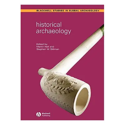 "Historical Archaeology" - "" ("Hall Martin")