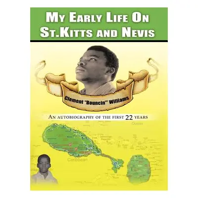 "My Early Life on St. Kitts and Nevis: An Autobiography of the First 22 Years" - "" ("Williams C