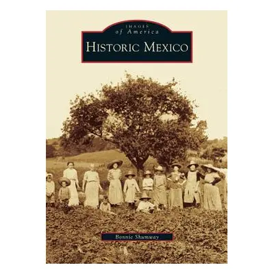 "Historic Mexico" - "" ("Shumway Bonnie")