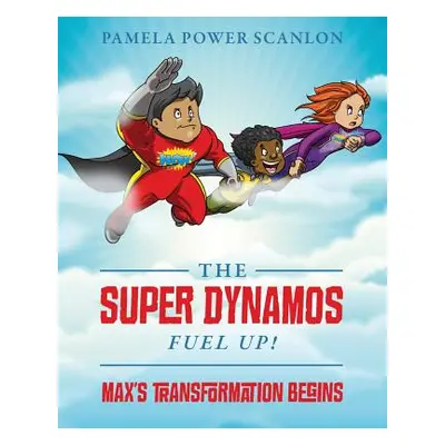 "The Super Dynamos Fuel Up! Max's Transformation Begins" - "" ("Scanlon Pamela Power")