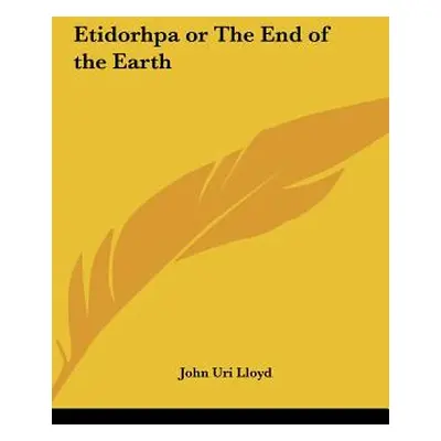 "Etidorhpa or the End of the Earth" - "" ("Lloyd John Uri")