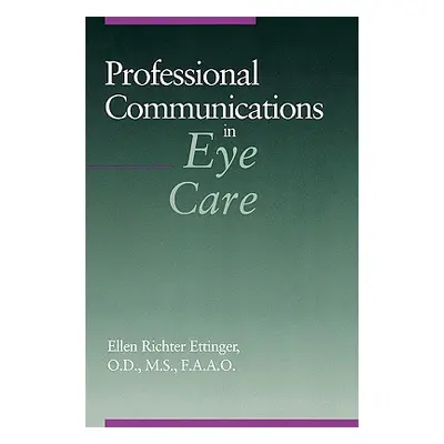 "Professional Communications in Eye Care" - "" ("Ettinger Ellen Richter")