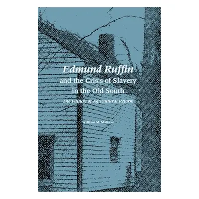 "Edmund Ruffin and the Crisis of Slavery in the Old South" - "" ("Mathew William M.")