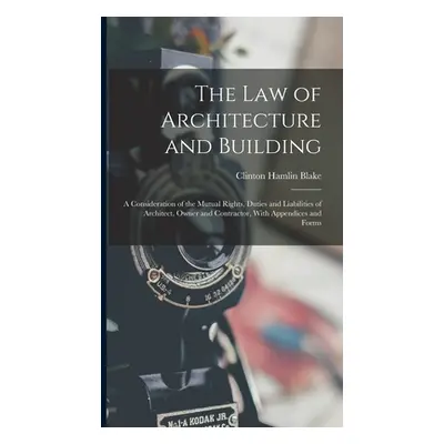 "The Law of Architecture and Building: A Consideration of the Mutual Rights, Duties and Liabilit