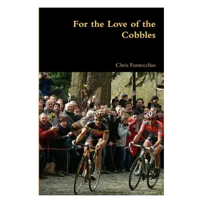 "For the Love of the Cobbles" - "" ("Fontecchio Chris")